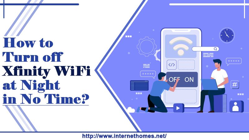 How to Turn off Xfinity WiFi at night in no time (1)
