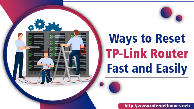 Ways to Reset TP-Link Router Fast and Easily