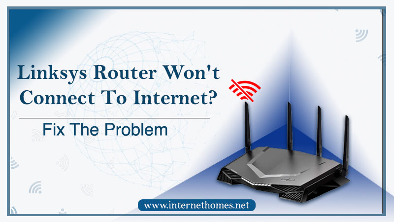 Linksys Router Won't Connect to Internet