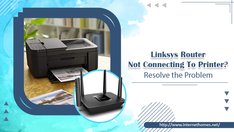 Linksys Router Not Connecting To Printer