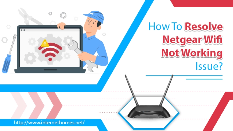 How To Resolve Netgear Wifi Not Working
