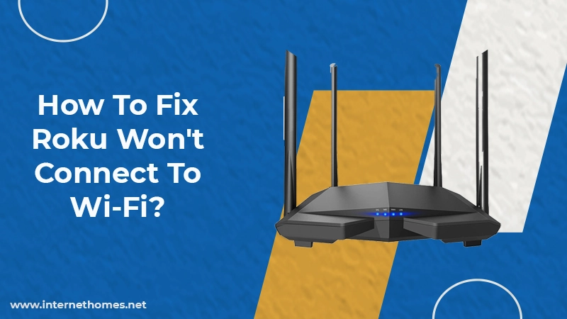 How to Fix the Roku Won't Connect to WiFi