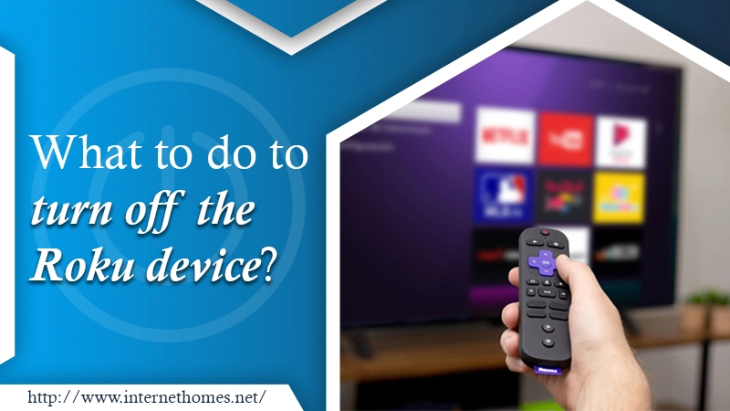 How to turn off the Roku device
